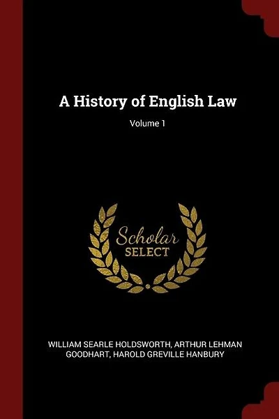 A History of English Law; Volume 1