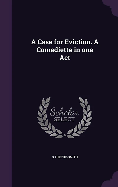 A Case for Eviction: Comedietta One Act (Classic Reprint)
