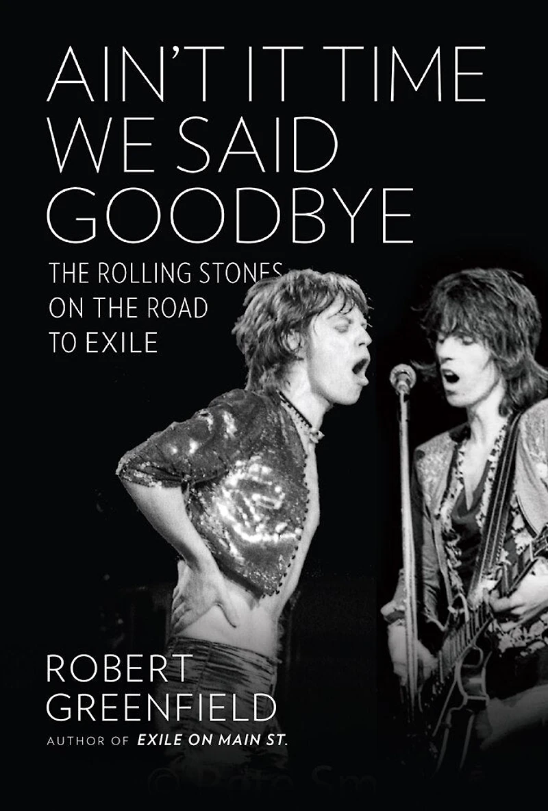 Ain't It Time We Said Goodbye: the Rolling Stones on Road to Exile