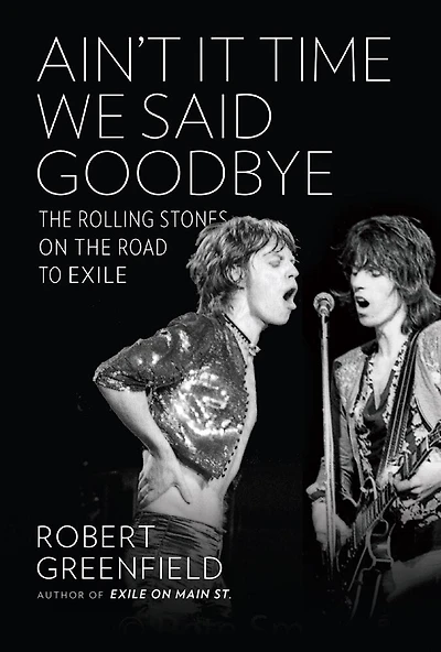 Ain't It Time We Said Goodbye: the Rolling Stones on Road to Exile