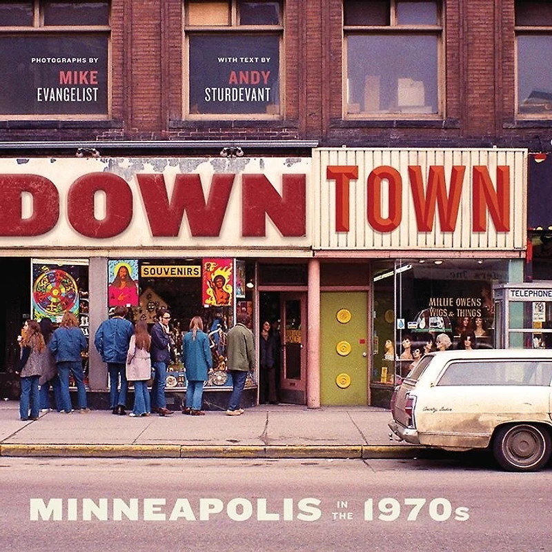 Downtown: Minneapolis In The 1970s