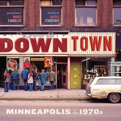Downtown: Minneapolis In The 1970s