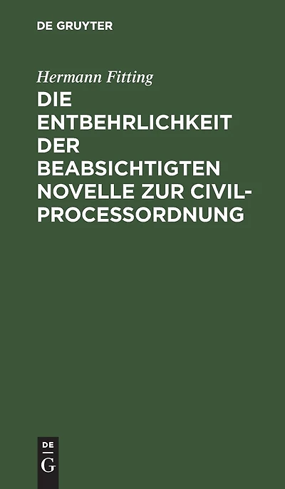 Die Entbehrlichkeit der beabsichtigten Novelle zur Civilproceßordnung