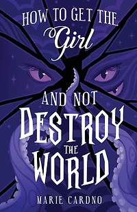 How to Get the Girl (And Not Destroy the World)
