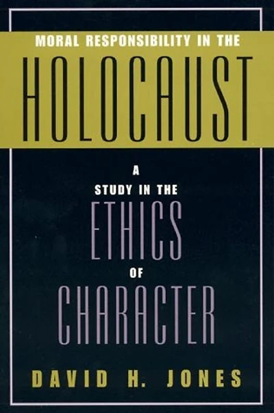 Moral Responsibility the Holocaust: A Study Ethics of Character
