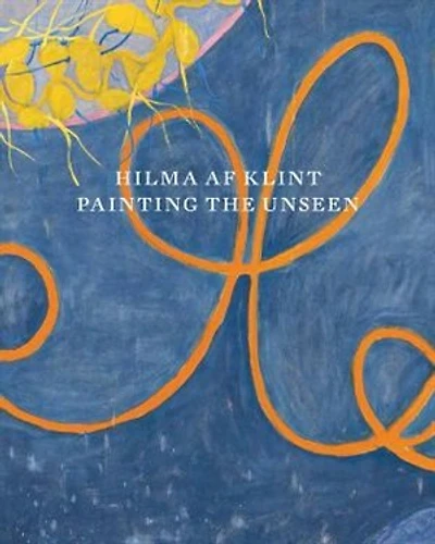 Hilma af Klint: Painting the Unseen