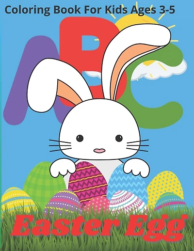 Easter Egg Coloring Book For Kids Ages 3-5: Satisfying Coloring Book for Child, Best Easter Sunday Gift for Toddlers, Fun Color Book for Boys, Girls