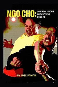 Ngo Cho: Southern Shaolin Five Ancestor Kung Fu