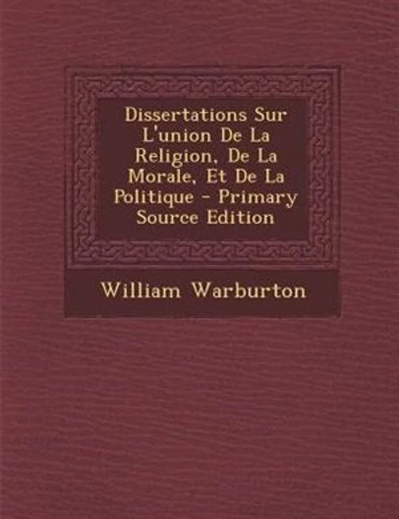 Dissertations Sur L'union De La Religion, Morale, Et Politique - Primary Source Edition