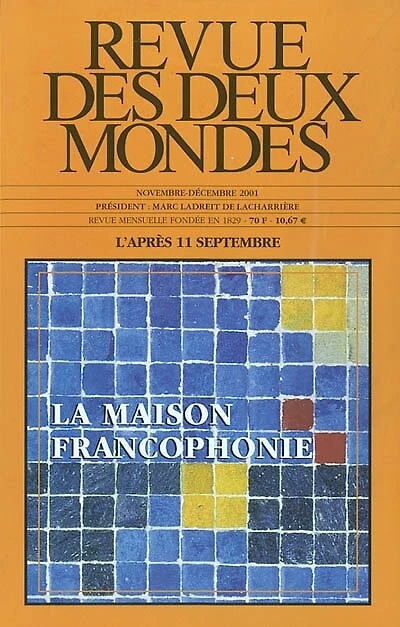 Revue des deux mondes, n°12 (2001). La maison francophonie : l'après 11 septembre: l'après 11 septembre