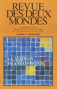 Revue des deux mondes, n°12 (2001). La maison francophonie : l'après 11 septembre: l'après 11 septembre