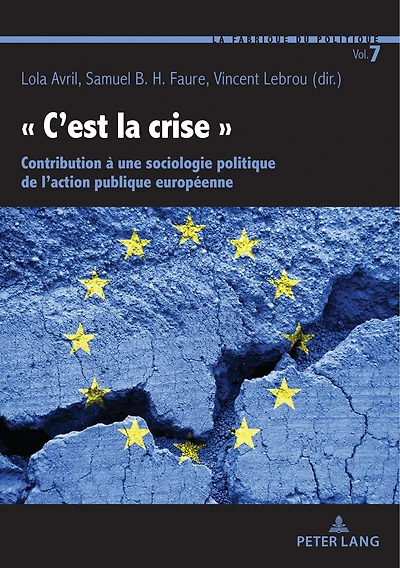 « C’est la crise »: Contribution à une sociologie politique de l’action publique européenne