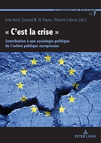 « C’est la crise »: Contribution à une sociologie politique de l’action publique européenne