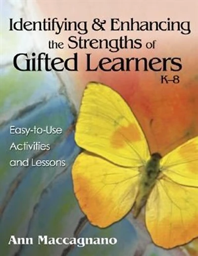 Identifying And Enhancing The Strengths Of Gifted: Easy-to-use Activities And Lessons