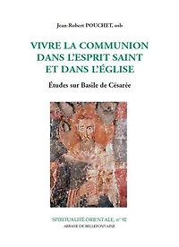 Vivre la communion dans l'Esprit-Saint et dans l'Eglise: études sur Basile de Césarée