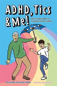 ADHD, Tics & Me!: A Story to Explain ADHD and Tic Disorders/Tourette Syndrome