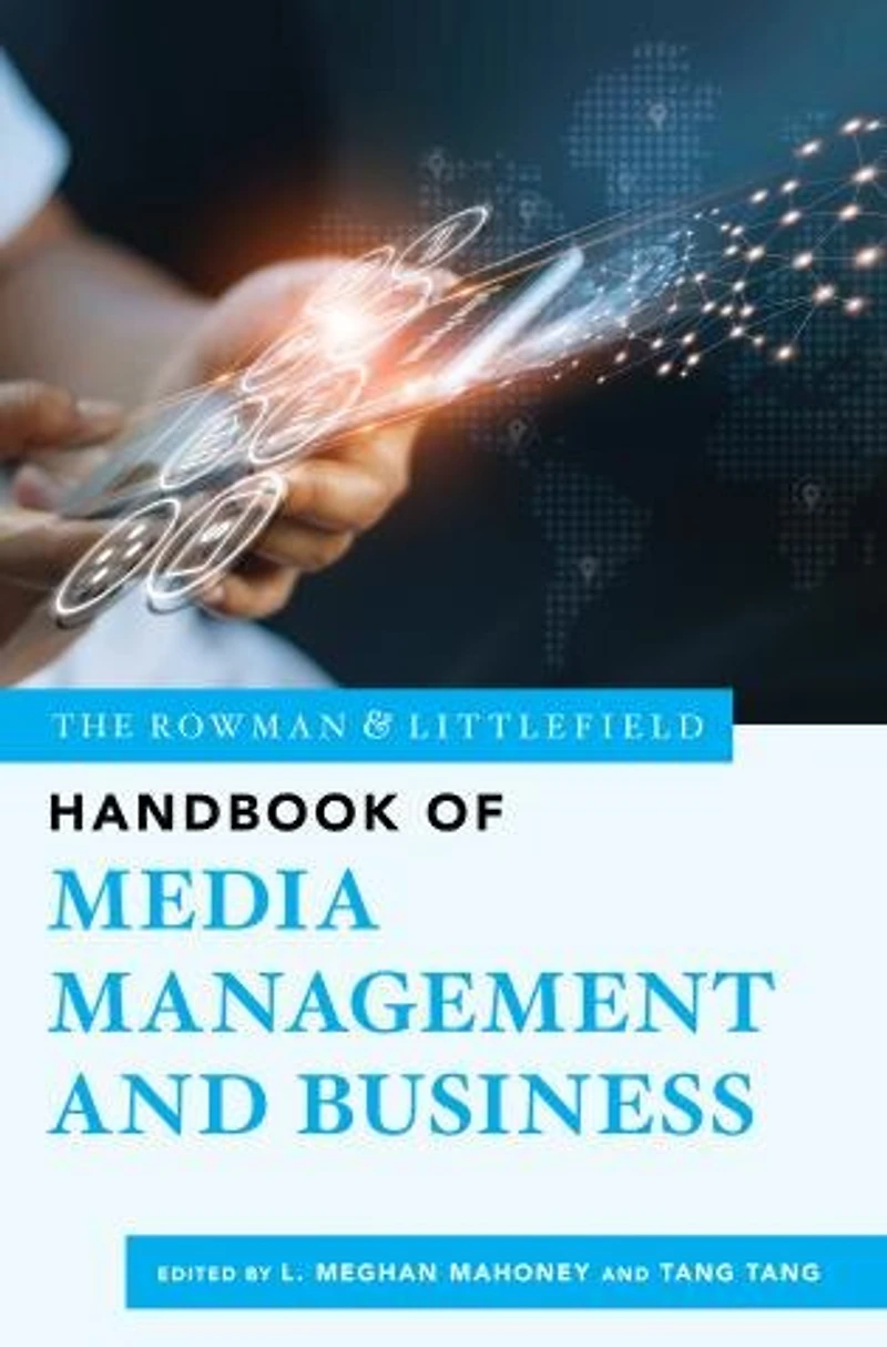 The Rowman and Littlefield Handbook of Media Management Business