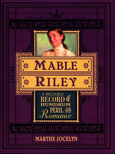 Mable Riley: A Reliable Record Of Humdrum, Peril, And Romance