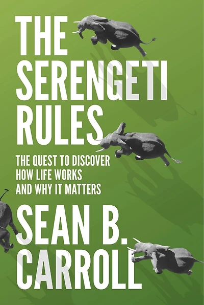 The Serengeti Rules: Quest to Discover How Life Works and Why It Matters