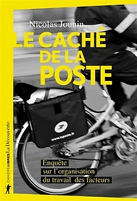 Le caché de La Poste : enquête sur l'organisation du travail des facteurs: facteurs