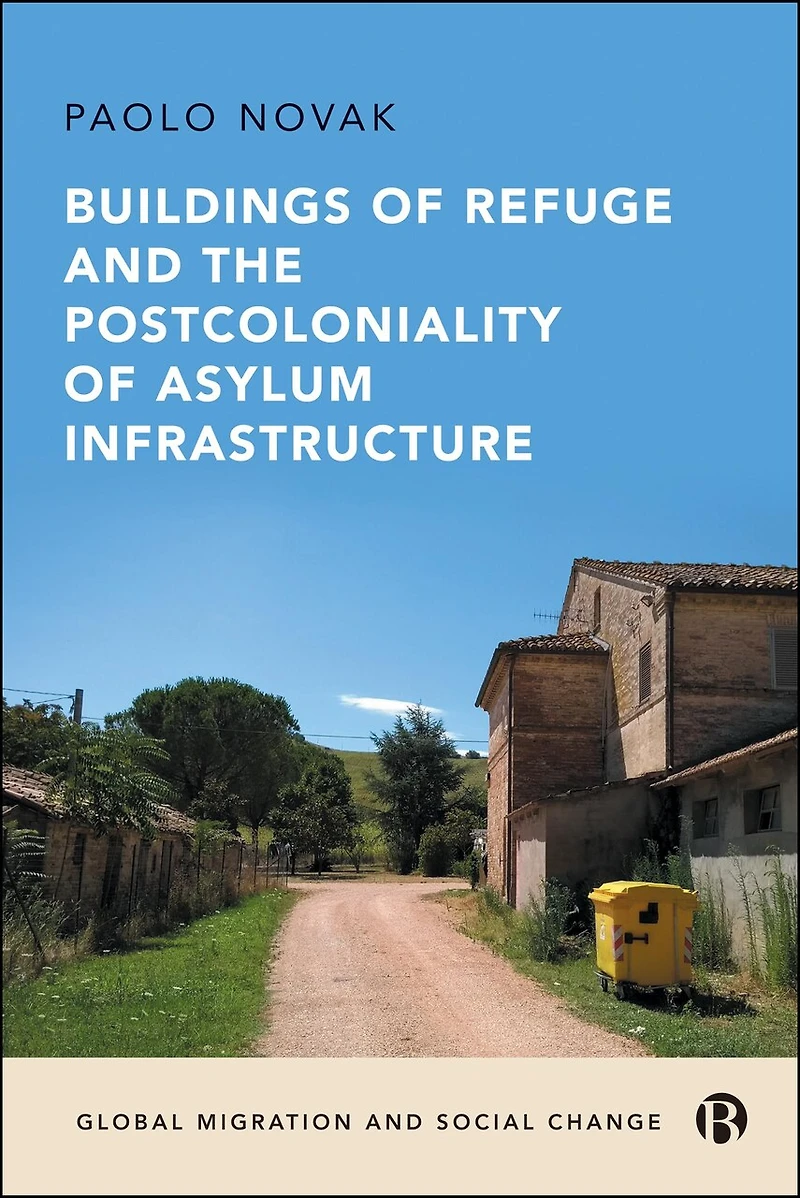 Buildings of Refuge and the Postcoloniality Asylum Infrastructure