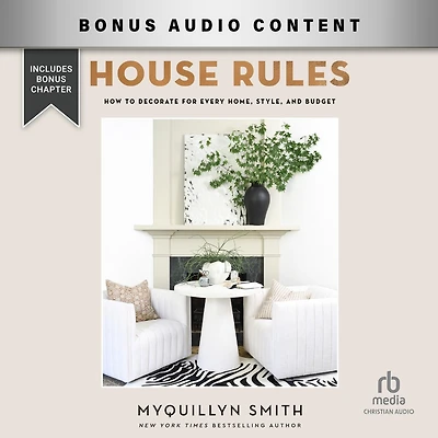 House Rules: How to Decorate for Every Home, Style, and Budget