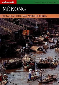 Autrement, hors série, n°63. Mékong : du Laos au Vietnam, après le dégel: du Laos au Vietnam, après le dégel