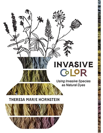 Invasive Color: Using Invasive Species As Natural Dyes
