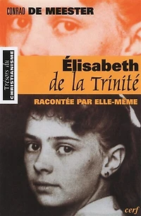 Elisabeth de la Trinité: racontée par elle-même