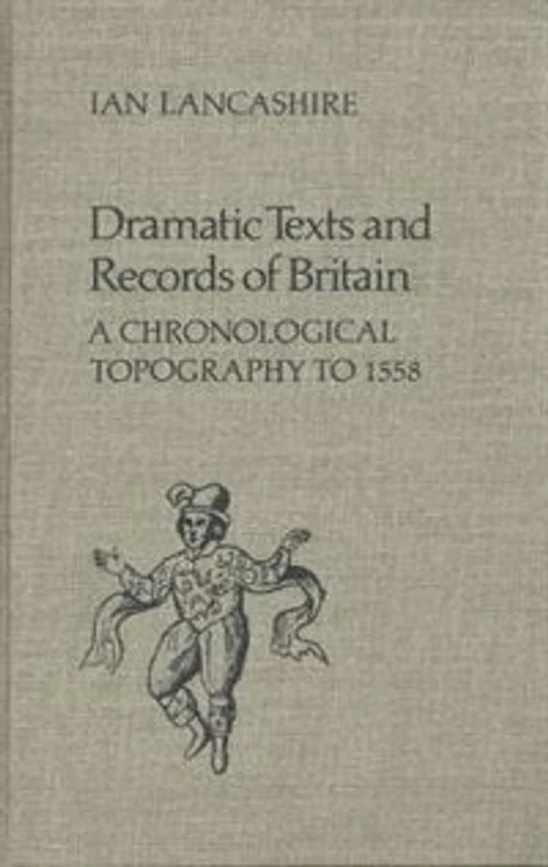 Dramatic Texts and Records of Britain: A Chronological Topography to 1558