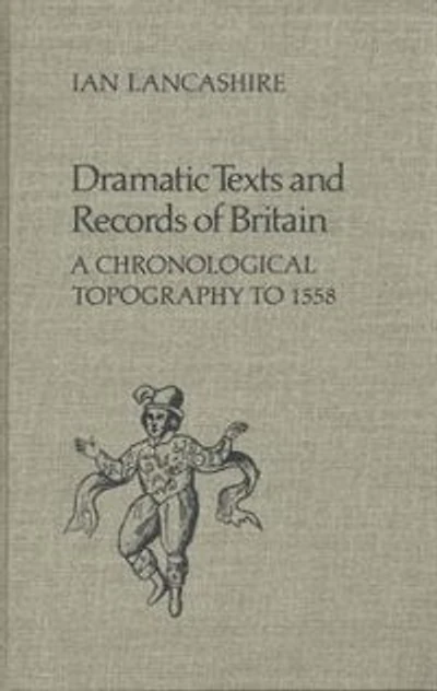Dramatic Texts and Records of Britain: A Chronological Topography to 1558