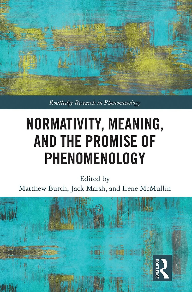 Normativity, Meaning, And The Promise Of Phenomenology