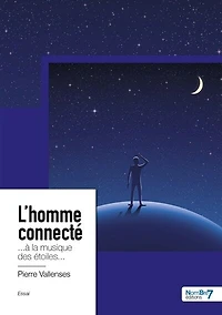 L' homme connecté: à la musique des étoiles...