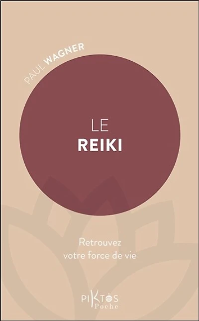 Le reiki : retrouvez votre force de vie: retrouvez votre force de vie