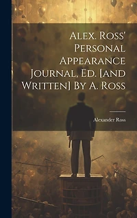Alex. Ross' Personal Appearance Journal