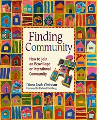 Finding Community: How To Join An Ecovillage Or Intentional Community