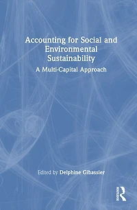 Accounting for Social and Environmental Sustainability: A Multi-Capital Approach
