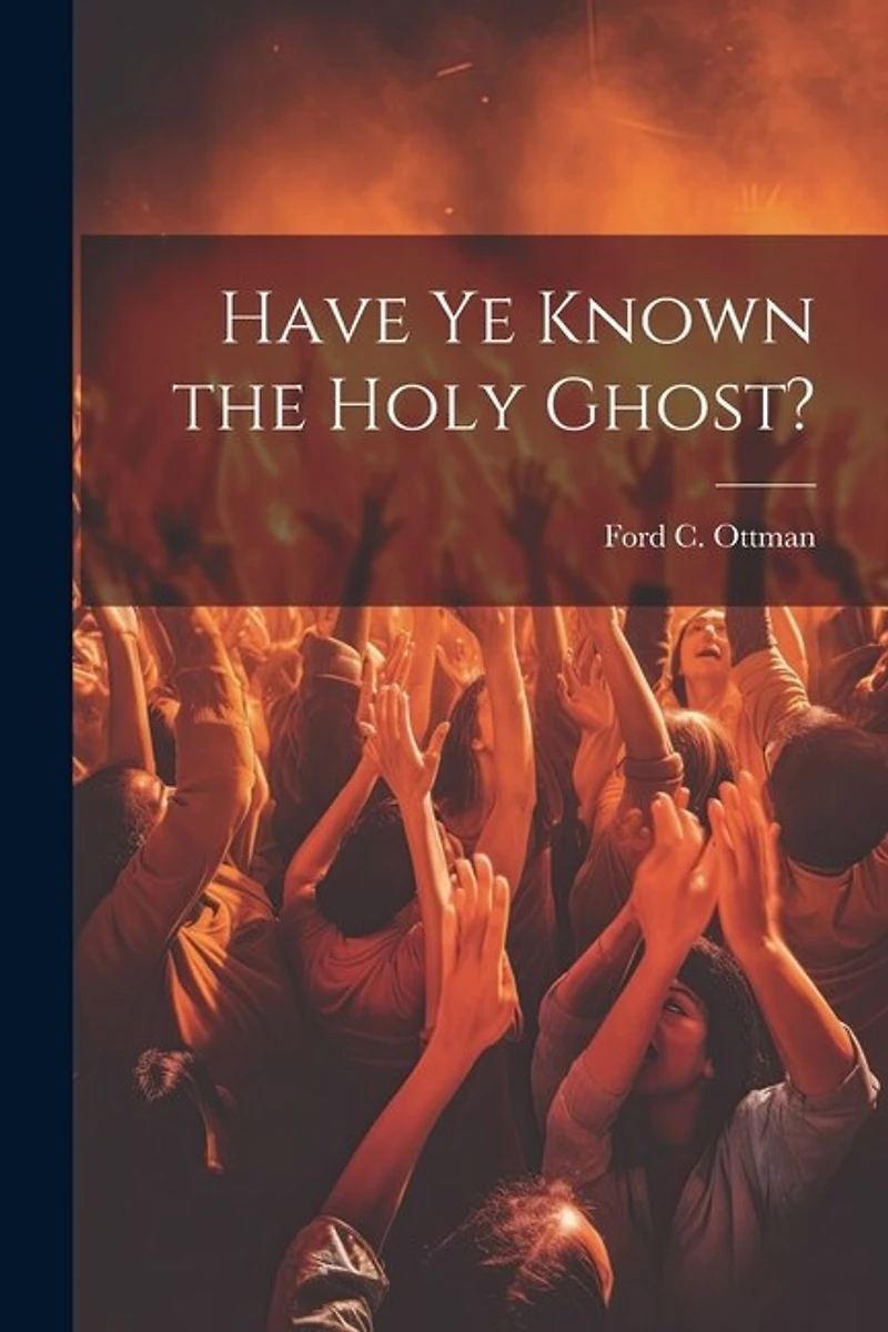 Have Ye Known the Holy Ghost?