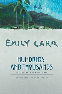 Hundreds and Thousands: The Journals of Emily Carr