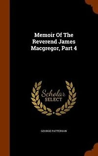 Memoir Of The Reverend James Macgregor, Part 4