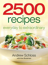 2500 Recipes: Everyday To Extraordinary