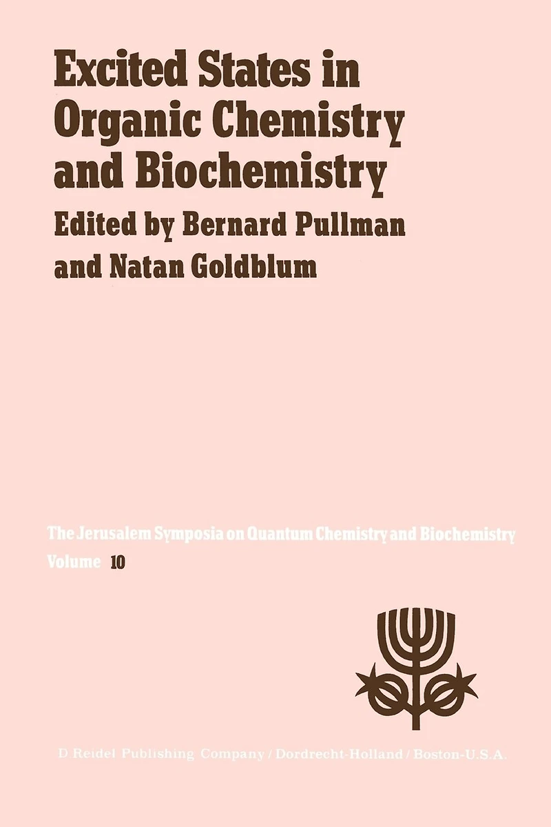 Excited States Organic Chemistry and Biochemistry: Proceedings of the Tenth Jerusalem Syposium on Quantum Biochemistry held Jerusalem, Israel, March 28/31, 1977
