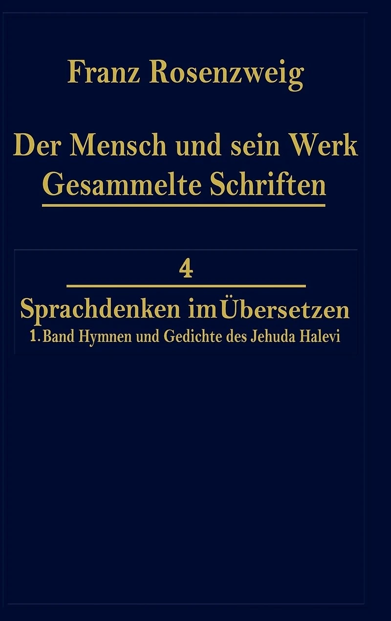 Der Mensch und Sein Werk 1.Band Jehuda Halevi Fünfundneunzig Hymnen Gedichte Deutsch Hebräisch: sechzig dritte Ausgabe
