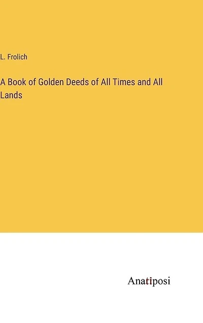 A Book of Golden Deeds of All Times and All Lands