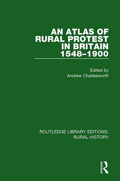An Atlas Of Rural Protest Britain 1548-1900