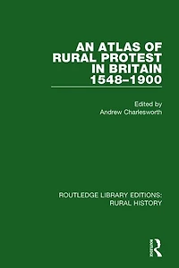 An Atlas Of Rural Protest Britain 1548-1900