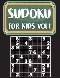 Sudoku For Kids: Sudoku Book For Kids Age 6-12 (Puzzles and Activity Book For Kids) - Volume.1: Sudoku Puzzles Book For Kids