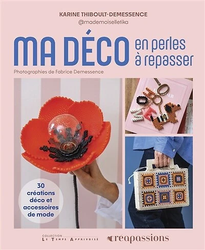 Ma déco en perles à repasser: 30 créations déco et accessoires de mode