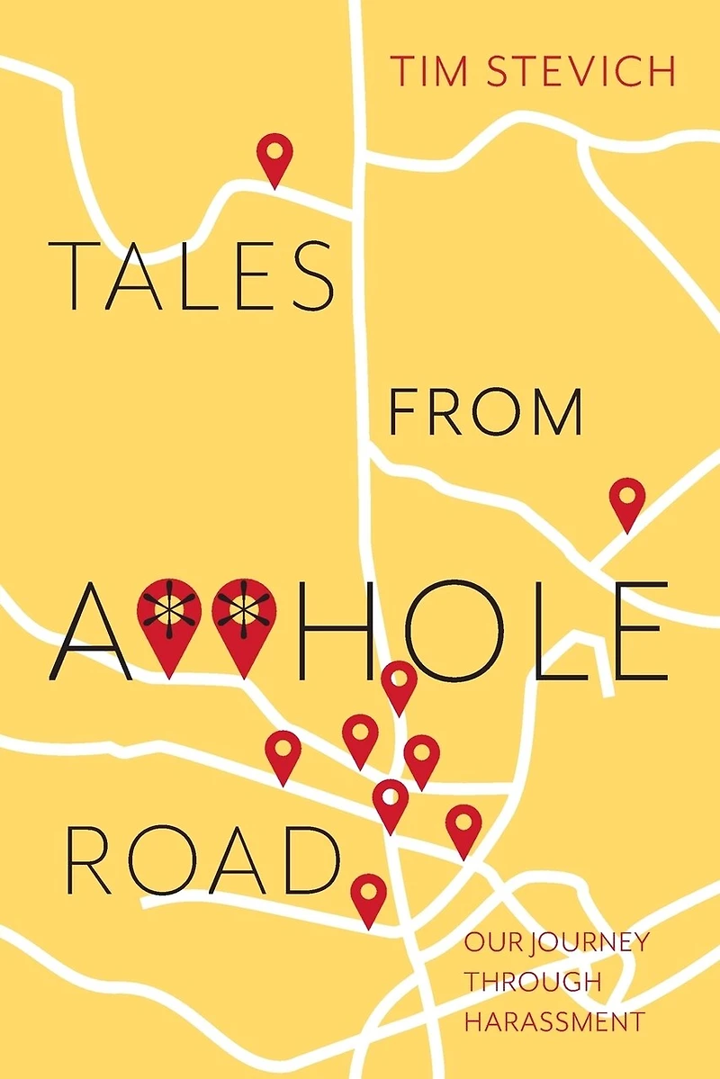 Tales from A**hole Road: Our Journey Through Harassment