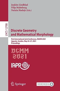 Discrete Geometry And Mathematical Morphology: First International Joint Conference, Dgmm 2021, Uppsala, Sweden, May 24-27, Proceedings